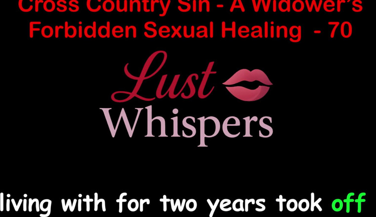 LustWhispers: Cross Country Sin a Widower’s Forbidden Sexual Healing Part 70 - English...