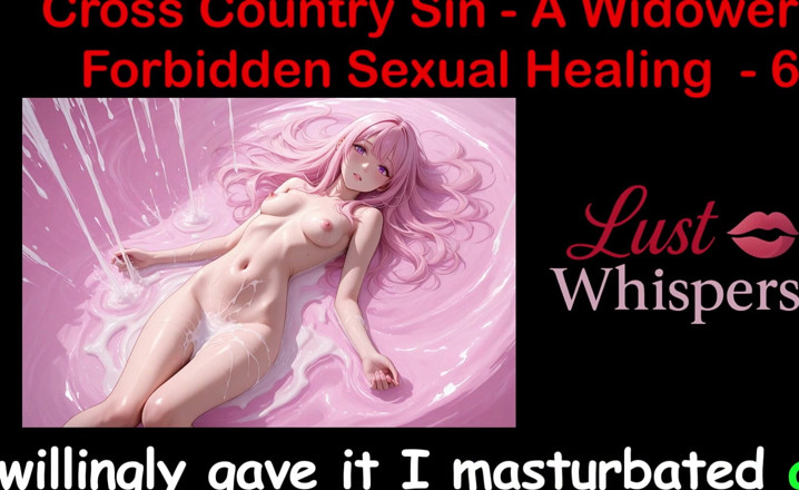 LustWhispers: Cross Country Sin: a Widower’s Illicit Sexual Healing Part 6 - English...