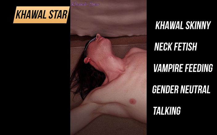 Khawal Star: Khawal magere nekfetisj vampier voedt genderneutrale praat