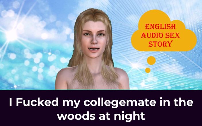 English audio sex story: I Fucked My Collegemate in the Woods at Night - English...