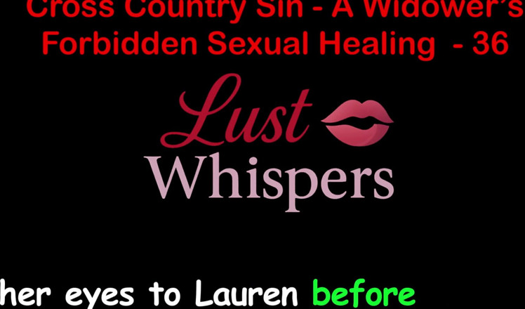 LustWhispers: Cross Country Sin: a Widower’s Forbidden Sexual Healing Part 36 - English...