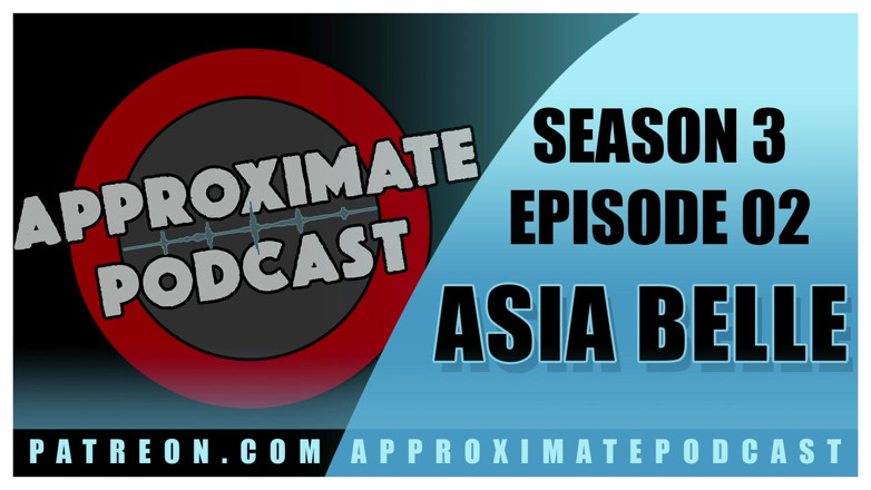 Jamie French: Approximate Podcast Season Three Episode 47 Asia Belle