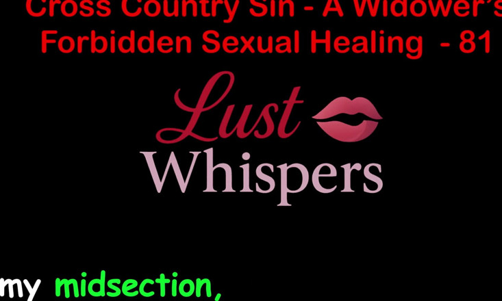 LustWhispers: 크로스 컨트리 죄 : 미망인의 불법 성적 치유 81 부 - 영어 오디오 섹스 이야기