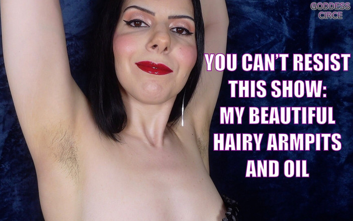 Goddess Circe: Nemůžeš odolat této show s mými krásnými chlupatými podpažími a...