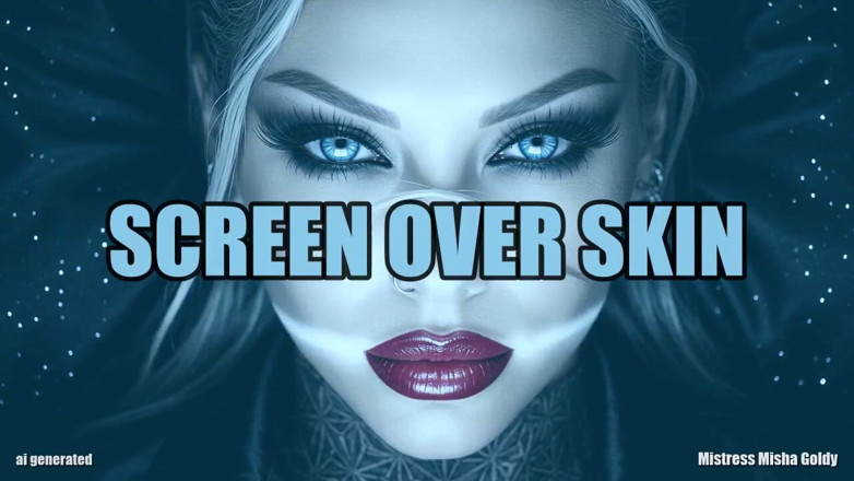 Goddess Misha Goldy: Screen Over Skin Stroke for the Glow, Freeze for Flesh