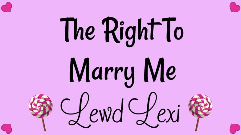Lewd Lexi: The Right to Marry Me Audio