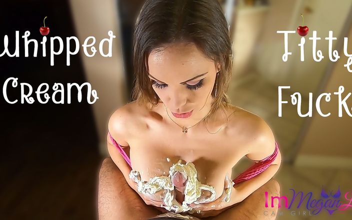 ImMeganLive: Whipped cream titty fuck - ImMeganLive
