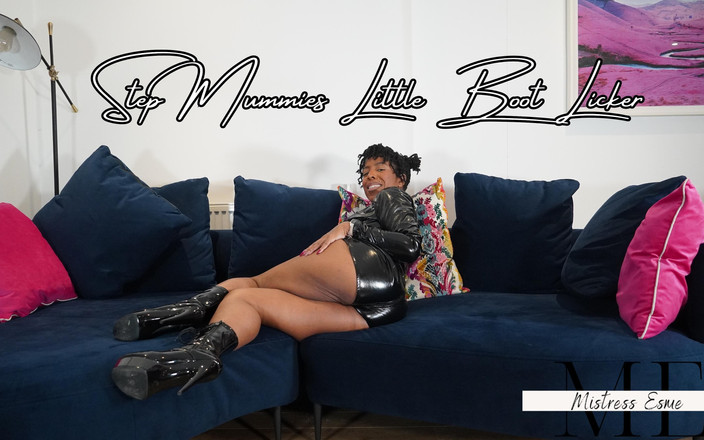 Mistress Esme: 继母小靴舔舐者