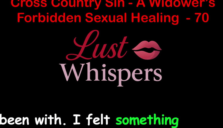 LustWhispers: Cross Country Sin a Widower’s Forbidden Sexual Healing Part 70 - English...