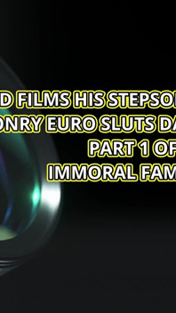 Stepdad Films His Stepson in Threesome W Honry Euro Sluts Danillea & Ria Rodriguez - Immoral Family 4K