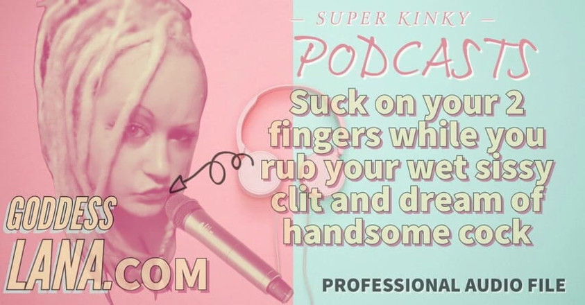 Campsissyboi: AUDIO ONLY - Kinky podcast 15 - Suck on 2 fingers while you rub...