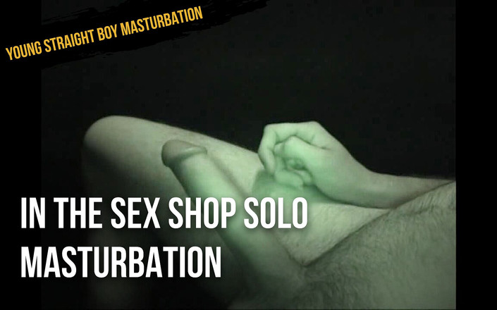 Young straight boy masturbation: У секс-шопі соло прямо до сперми