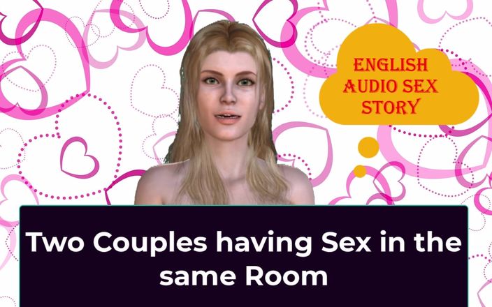 English audio sex story: Two Couples Having Sex in the Same Room - English Audio...