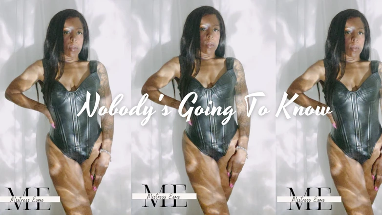 Mistress Esme: Nobodys Going to Know