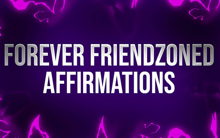 Femdom Affirmations: Ikrar forever friendzoned untuk rugi yang ditolak secara sosial