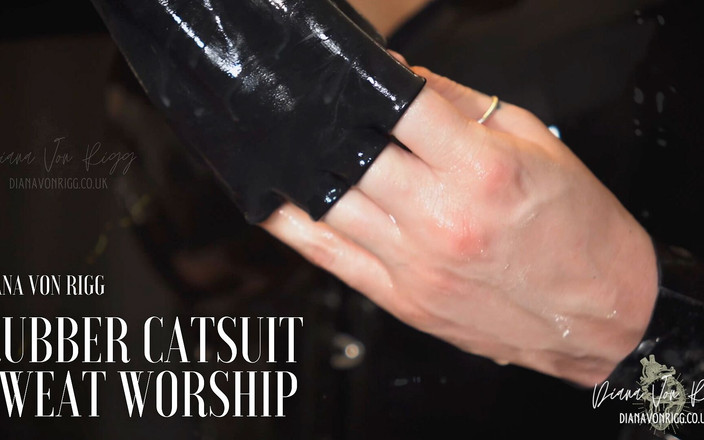 Diana Von Rigg: Domina - gummi-catsuit - schweißanbetung