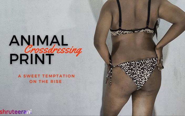 Shruteerani: Animal Print - parte 1 - crossdressing por mariquita india