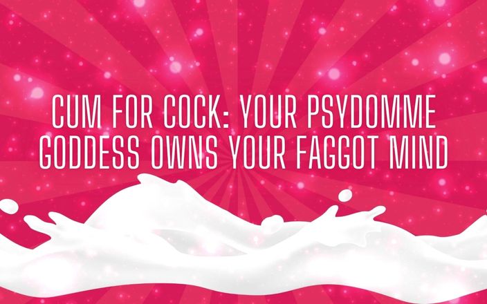 Goddess Misha Goldy: Cum for Cock: I Own Your Fag Min