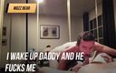 Mozz bear productions: I wake up Daddy and he fucks me good.