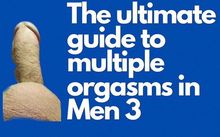 The ultimate guide to multiple orgasms in Men: Lesson 3. Day 3 Practice Multiple Interruptions