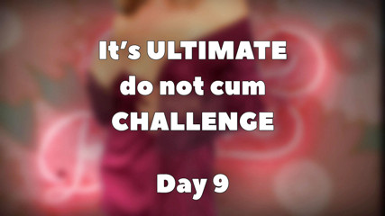 Julia-Softdome: Ultimate do not cum challenge - day 9