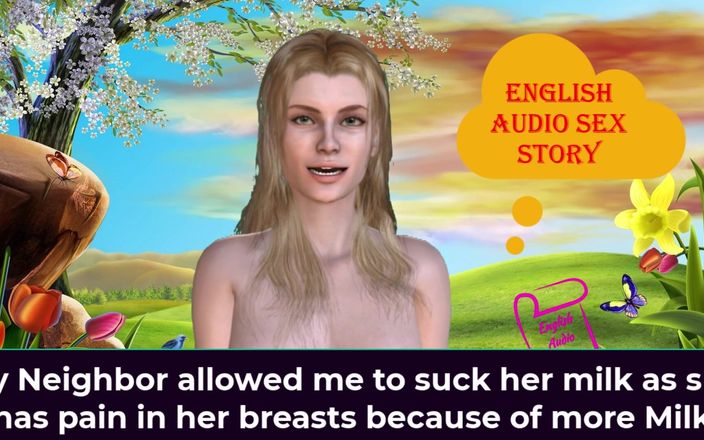 English audio sex story: My Neighbor Allowed Me to Suck Her Milk as She...