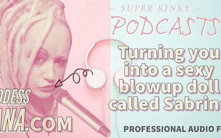 Camp Sissy Boi: Audio only - Kinky podcast 19 turning you into a sexy blowup...