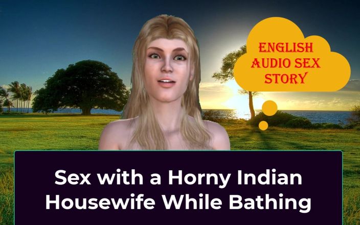 English audio sex story: Sexo con una ama de casa india cachonda mientras se...