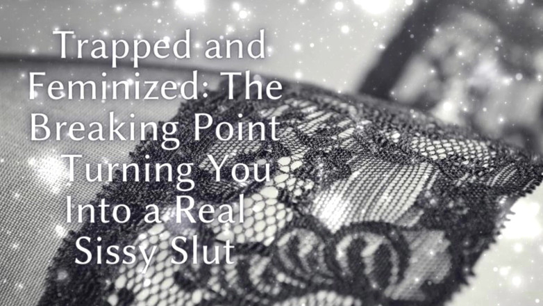 Goddess Misha Goldy: Trapped and Feminized - the Breaking Point - Turning You Into a...