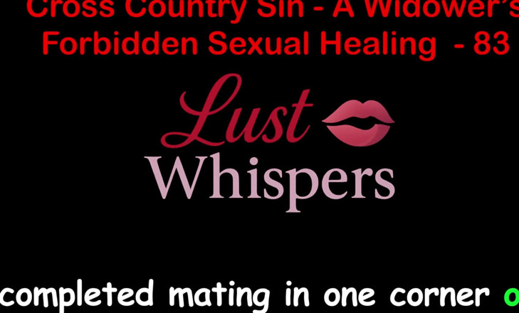LustWhispers: Cross Country Sin: a Widower’s Illicit Sexual Healing Part 83 - English...