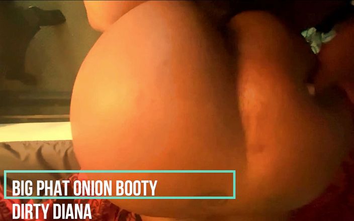 Exclusive dirty Diana: Pounding that phat ass onion booty
