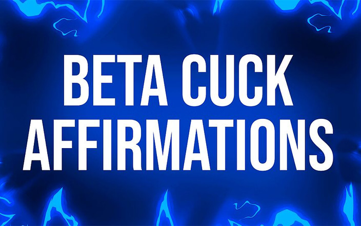 Femdom Affirmations: Beta afirmações de corno
