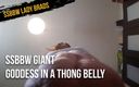 SSBBW Lady Brads: Culona diosa gigante en una tanga vientre