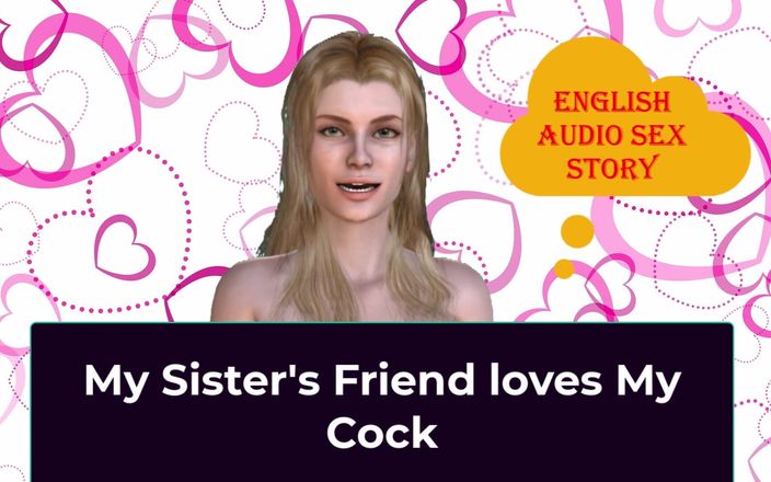 English audio sex story: My Sister&amp;#039;s Friend Loves My Cock - English Audio Sex Story