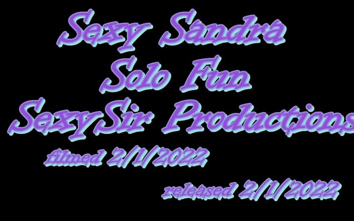 Sexy Sir Productions: Sexy Sandra Solo Fun