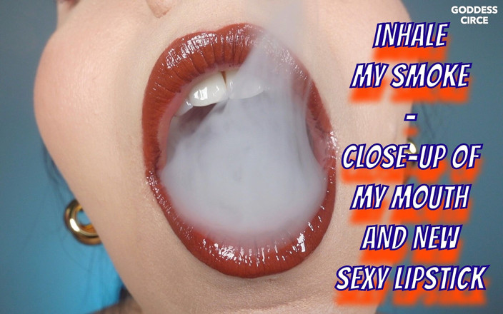 Goddess Circe: Inhale il mio fumo - primo piano della mia bocca e...