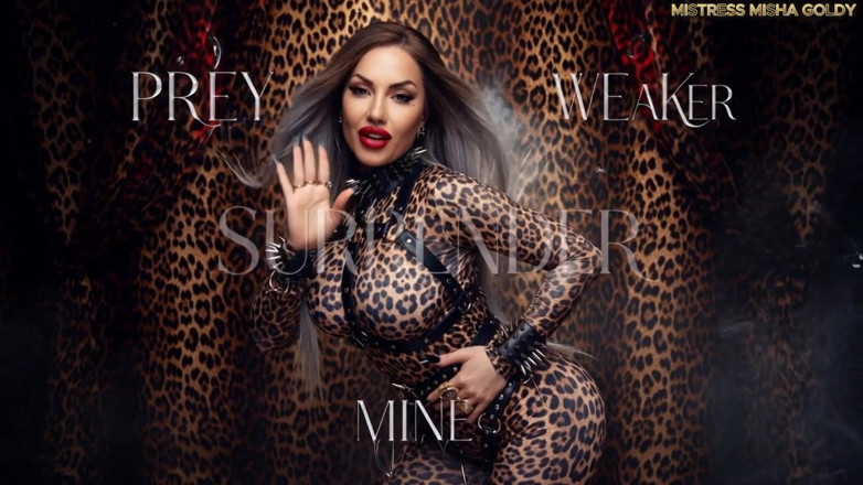 Goddess Misha Goldy: I'm Your Predator.