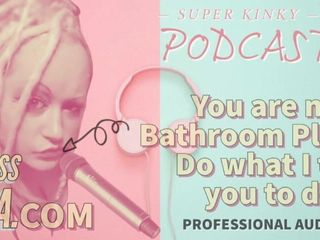 Camp Sissy Boi: Kinky Podcast 18 You Are My Bathroom Playtoy Do What I...
