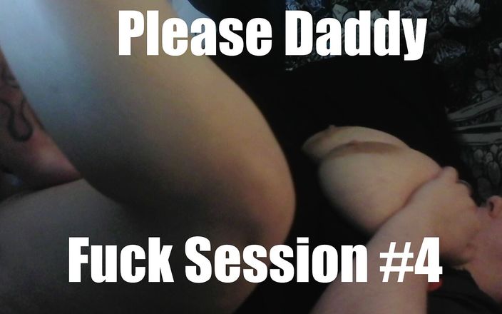 Please daddy productions: Fuck Session #4