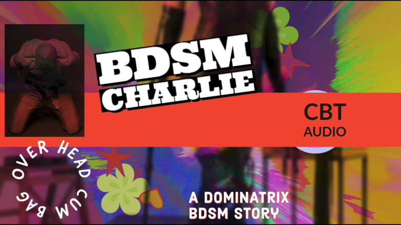 Campsissyboi: BDSM Charlie Explores CBT and gets punished with the cum...