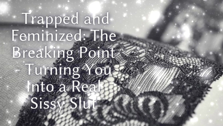 Goddess Misha Goldy: Trapped and Feminized - the Breaking Point - Turning You Into a...