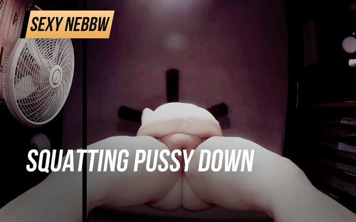 SexyNEBBW: Ngồi xổm âm hộ xuống. Bản sửa lại