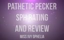 Miss Ivy Ophelia: Pathetic pecker sph rating and review