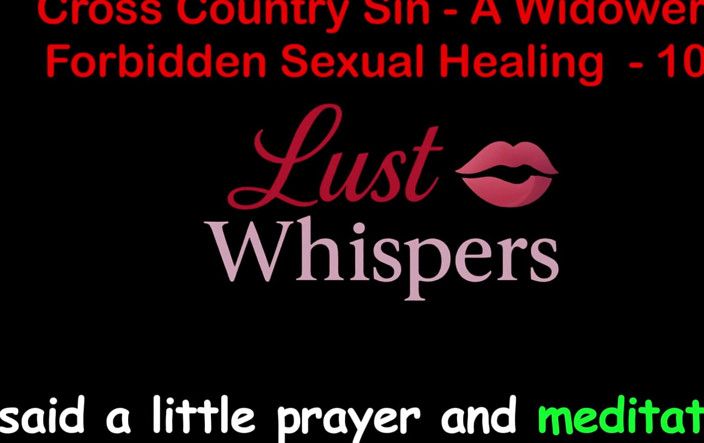 LustWhispers: Cross country Sin, verbotene sexuelle heilung eines witwers, teil einhundert...
