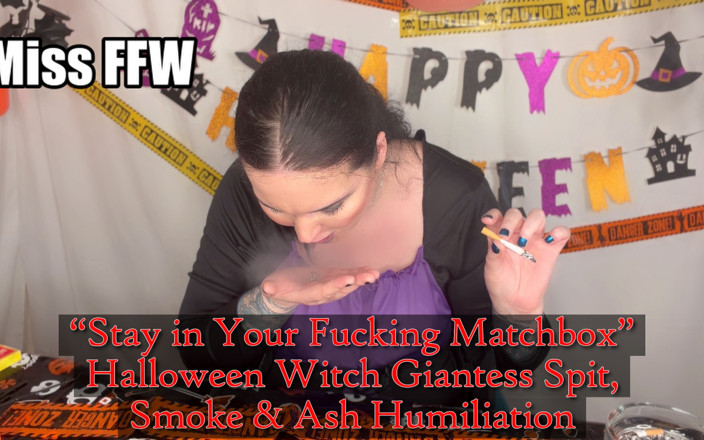 MissFFW: Stay in Your Fucking Matchbox Halloween Witch Giantess Spit Smoke...