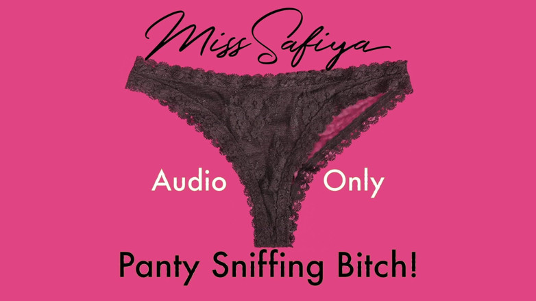 Miss-Safiya: AUDIO ONLY - Panty sniffing bitch!