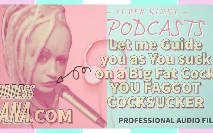 Camp Sissy Boi: Kinky Podcast 9 Let Me Guide You as You Suck on...