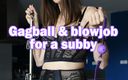 Lety Howl: Gagball und blowjob für Lety Howl a subby