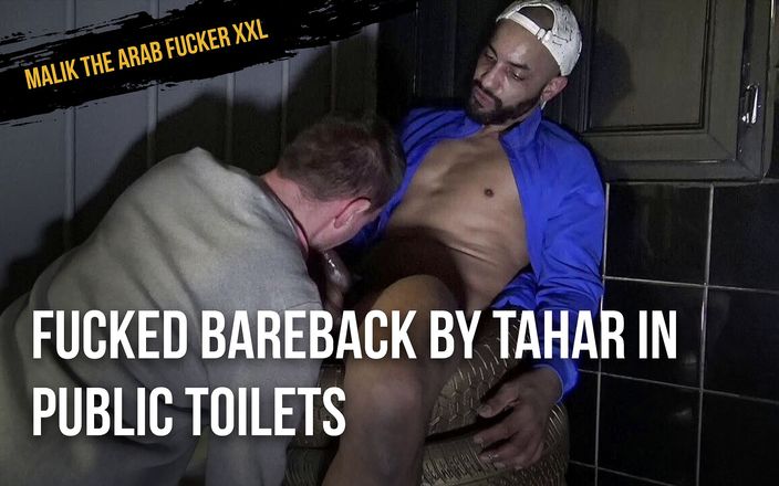 MALIK THE ARAB FUCKER XXL: Fucked bareback by Tahar in public toilets