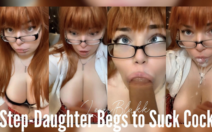 LexxiBakk: 继女乞求吮吸鸡巴